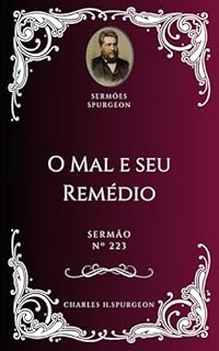 Livro Charles H. Spurgeon - Sermão - O Mal e o seu Remédio
