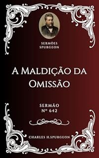 Livro Charles H. Spurgeon - Sermão - A Maldição da Omissão