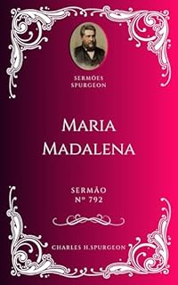 Livro Charles H. Spurgeon - Sermão - Maria Madalena