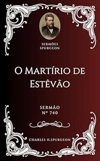 Livro Charles H. Spurgeon - Sermão - O Martírio de Estêvão