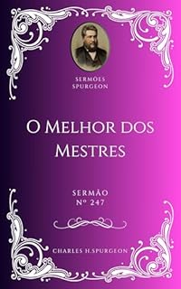 Livro Charles H. Spurgeon - Sermão - O Melhor dos Mestres