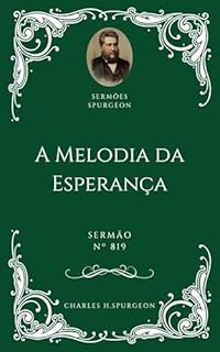 Livro Charles H. Spurgeon - Sermão - A Melodia da Esperança