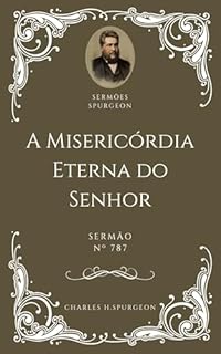 Livro Charles H. Spurgeon - Sermão - A Misericórdia Eterna do Senhor