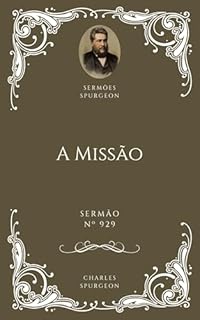 Livro Charles H. Spurgeon - Sermão - A Missão