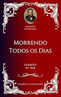 Livro Charles H. Spurgeon - Sermão - Morrendo Todos os Dias