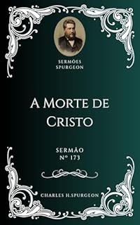 Livro Charles H. Spurgeon - Sermão - A Morte de Cristo