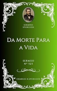 Livro Charles H. Spurgeon - Sermão - Da Morte Para a Vida