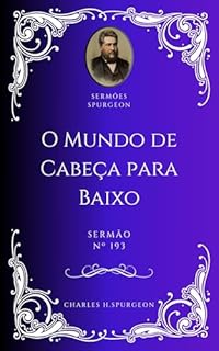 Livro Charles H. Spurgeon - Sermão - O Mundo de Cabeça para Baixo