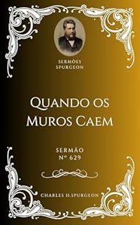 Livro Charles H. Spurgeon - Sermão - Quando os Muros Caem