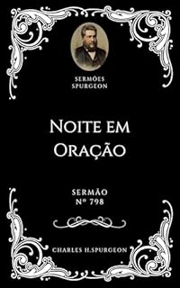 Livro Charles H. Spurgeon - Sermão - Noite em Oração