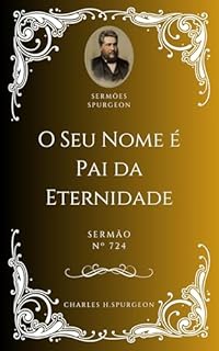 Livro Charles H. Spurgeon - Sermão - O Seu Nome é Pai da Eternidade