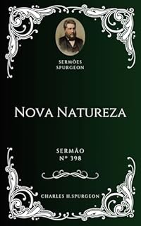 Livro Charles H. Spurgeon - Sermão - Nova Natureza