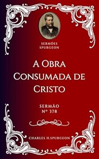 Livro Charles H. Spurgeon - Sermão - A Obra Consumada de Cristo