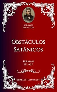 Livro Charles H. Spurgeon - Sermão - Obstáculos Satânicos