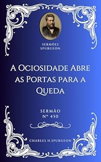 Livro Charles H. Spurgeon - Sermão - A Ociosidade Abre as Portas para a Queda