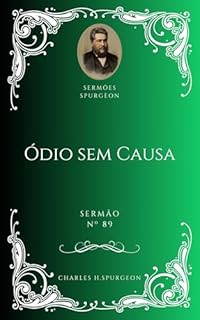Livro Charles H. Spurgeon - Sermão - Ódio sem Causa