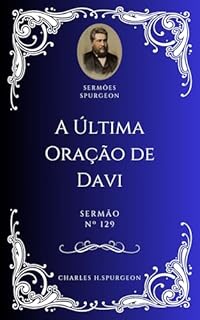 Livro Charles H. Spurgeon - Sermão - A Última Oração de Davi