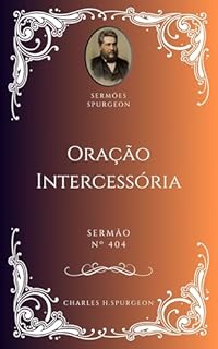 Livro Charles H. Spurgeon - Sermão - Oração Intercessória