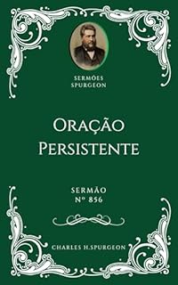 Livro Charles H. Spurgeon - Sermão - Oração Persistente