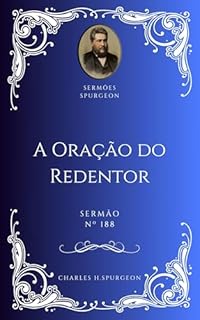Livro Charles H. Spurgeon - Sermão - A Oração do Redentor