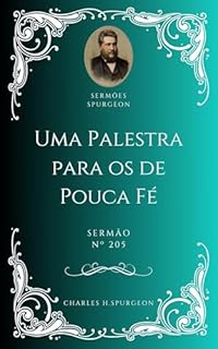 Livro Charles H. Spurgeon - Sermão - Uma Palestra para os de Pouca Fé