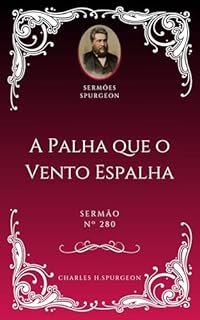 Livro Charles H. Spurgeon - Sermão - A Palha que o Vento Espalha