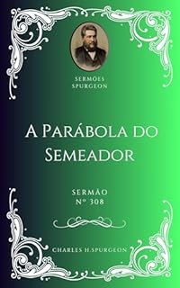 Livro Charles H. Spurgeon - Sermão - A Parábola do Semeador