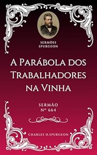 Livro Charles H. Spurgeon - Sermão - A Parábola dos Trabalhadores na Vinha
