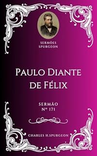 Livro Charles H. Spurgeon - Sermão - Paulo Diante de Félix