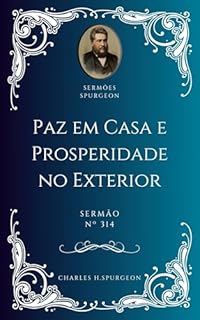 Livro Charles H. Spurgeon - Sermão - Paz em Casa e Prosperidade no Exterior