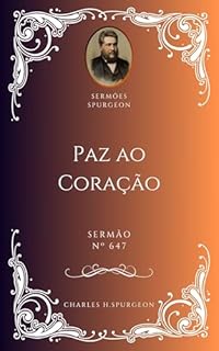 Livro Charles H. Spurgeon - Sermão - Paz ao Coração