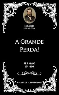 Livro Charles H. Spurgeon - Sermão - A Grande Perda