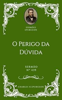 Livro Charles H. Spurgeon - Sermão - O Perigo da Dúvida