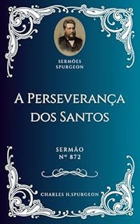 Livro Charles H. Spurgeon - Sermão - A Perseverança dos Santos