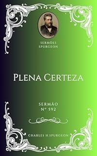 Livro Charles H. Spurgeon - Sermão - Plena Certeza