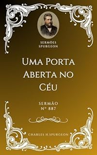 Livro Charles H. Spurgeon - Sermão - Uma Porta Aberta no Céu