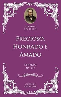 Livro Charles H. Spurgeon - Sermão - Precioso, Honrado e Amado