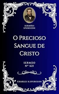 Livro Charles H. Spurgeon - Sermão - O Precioso Sangue de Cristo