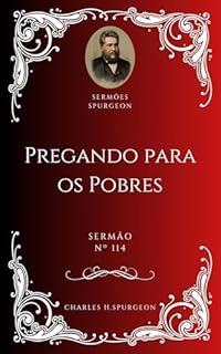 Livro Charles H. Spurgeon - Sermão - Pregando para os Pobres