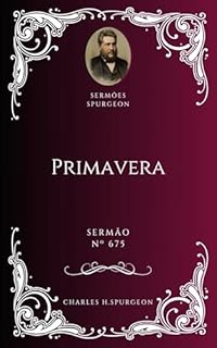 Livro Charles H. Spurgeon - Sermão - Primavera