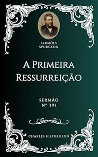 Livro Charles H. Spurgeon - Sermão - A Primeira Ressurreição