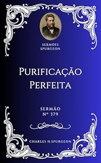 Livro Charles H. Spurgeon - Sermão - Purificação Perfeita
