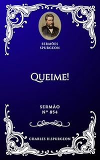 Livro Charles H. Spurgeon - Sermão - Queime!