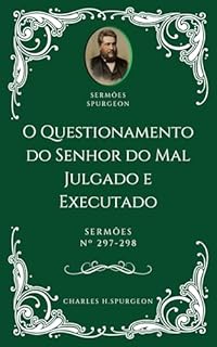 Livro Charles H. Spurgeon - Sermão - O Questionamento do Senhor do Mal Julgado e Executado