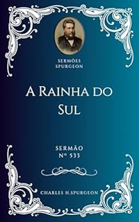 Livro Charles H. Spurgeon - Sermão - A Rainha do Sul