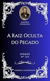 Livro Charles H. Spurgeon - Sermão - A Raiz Oculta do Pecado