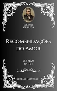 Livro Charles H. Spurgeon - Sermão - Recomendações do Amor