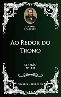 Livro Charles H. Spurgeon - Sermão - Ao Redor do Trono