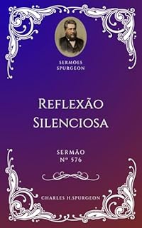 Livro Charles H. Spurgeon - Sermão - Reflexão Silenciosa