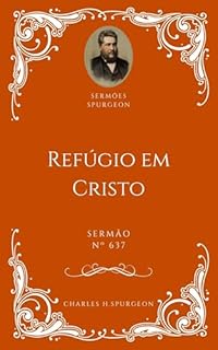 Livro Charles H. Spurgeon - Sermão - Refúgio em Cristo